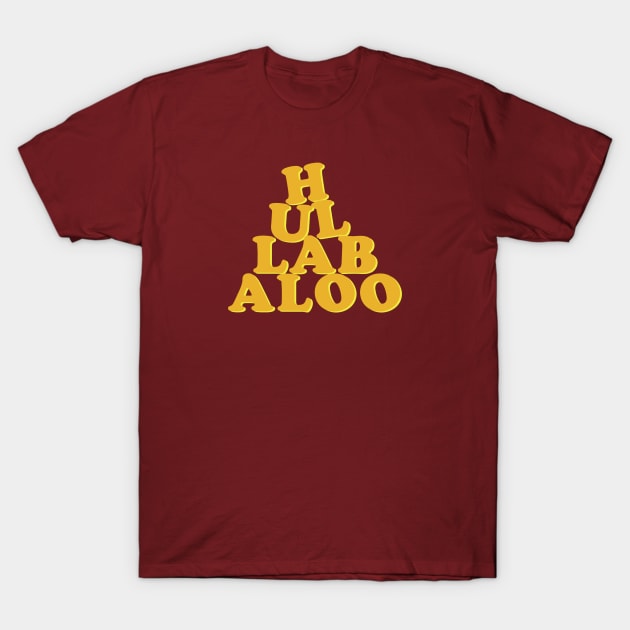 Hullabaloo T-Shirt by GeekGiftGallery